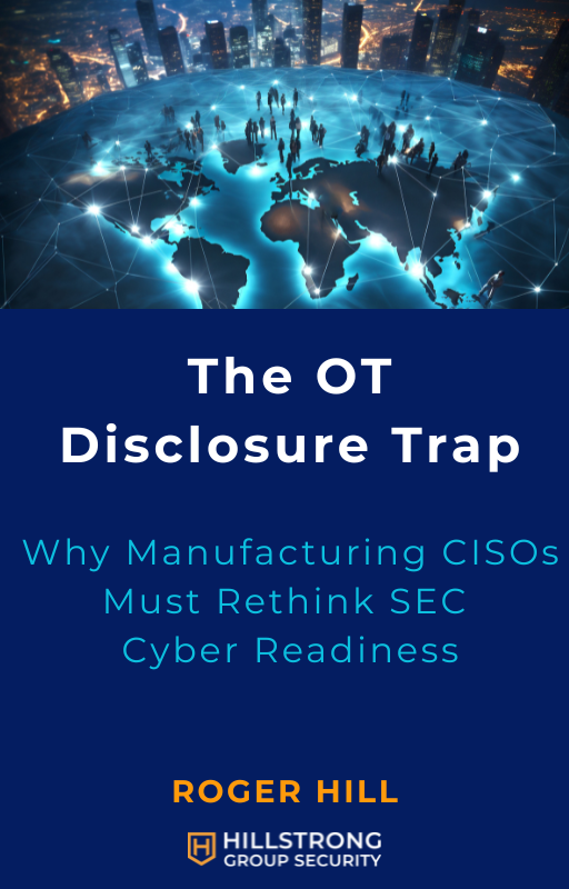 The OT Disclosure Trap: Why Manufacturing CISOs Must Rethink SEC Cyber Readiness cover